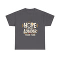 Hope Is Still Louder Than Fear T-Shirt — Inspirational Faith Tee