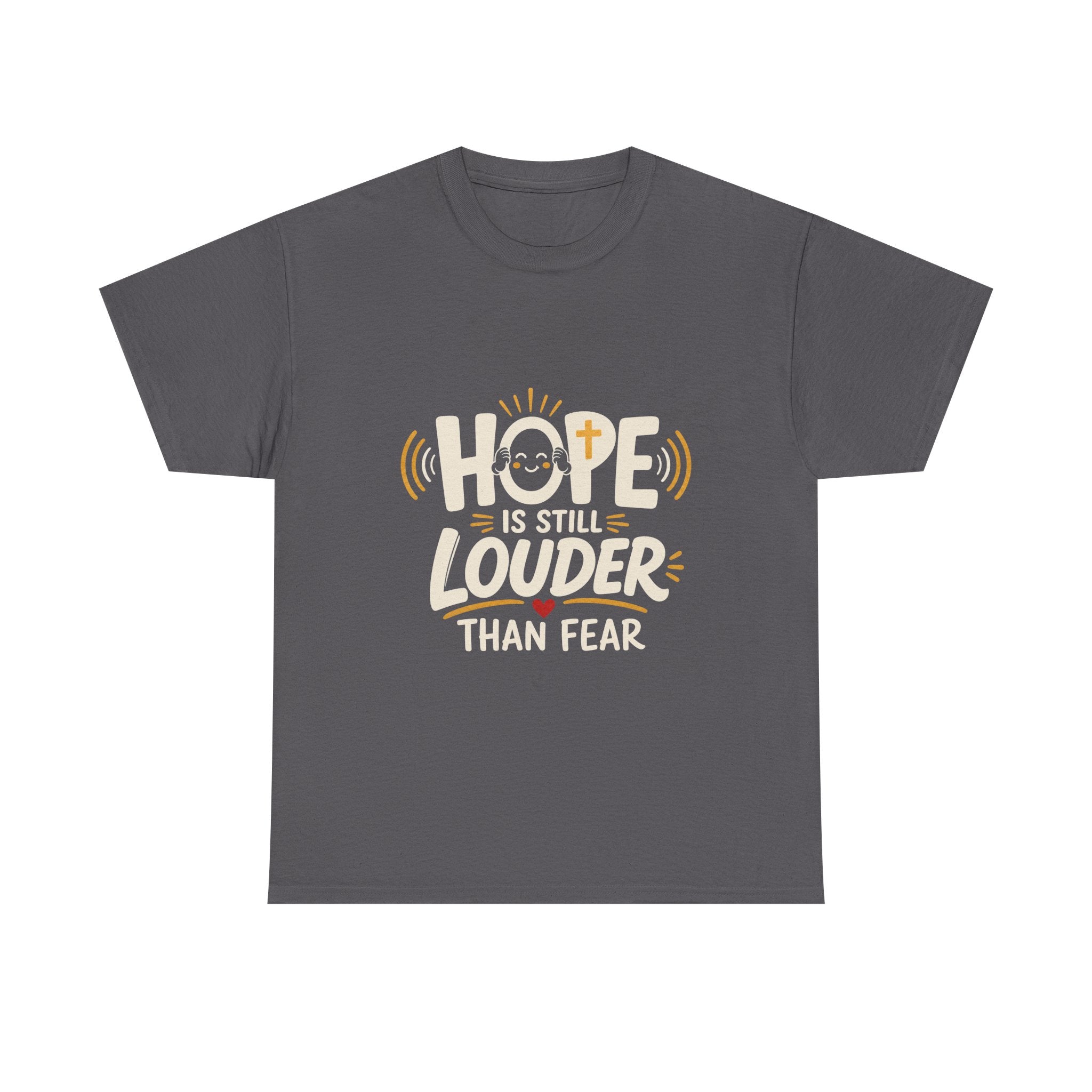 Hope Is Still Louder Than Fear T-Shirt — Inspirational Faith Tee