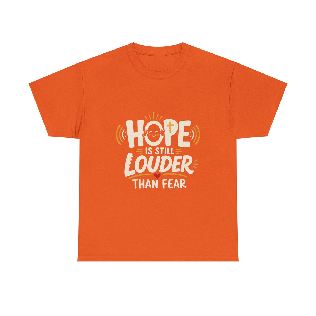 Hope Is Still Louder Than Fear Christian graphic T-shirt