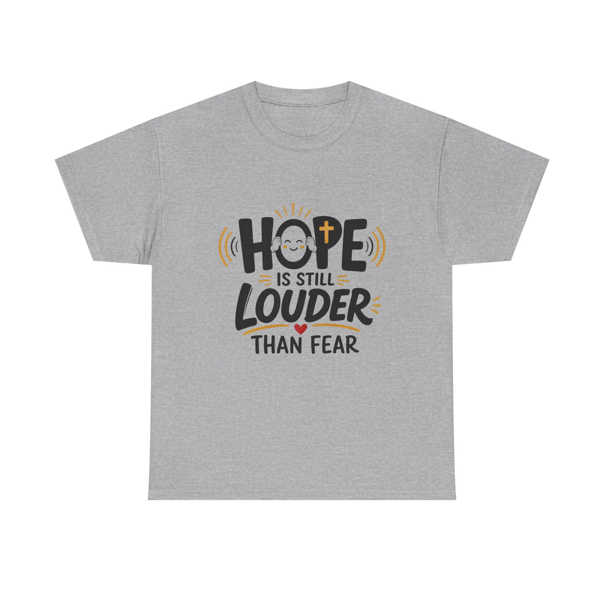 Hope Is Still Louder Than Fear Christian graphic T-shirt