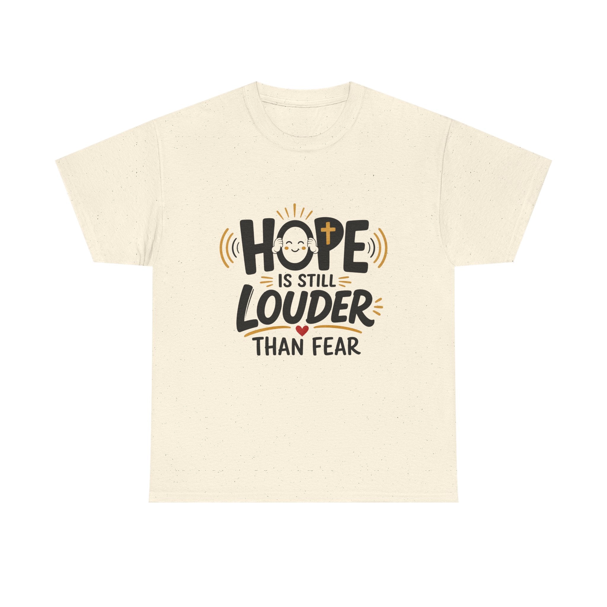 Hope Is Still Louder Than Fear Christian graphic T-shirt