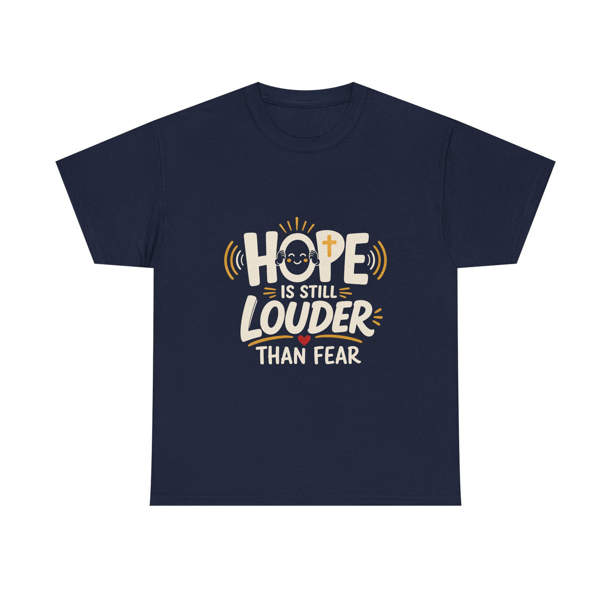 Hope Is Still Louder Than Fear Christian graphic T-shirt