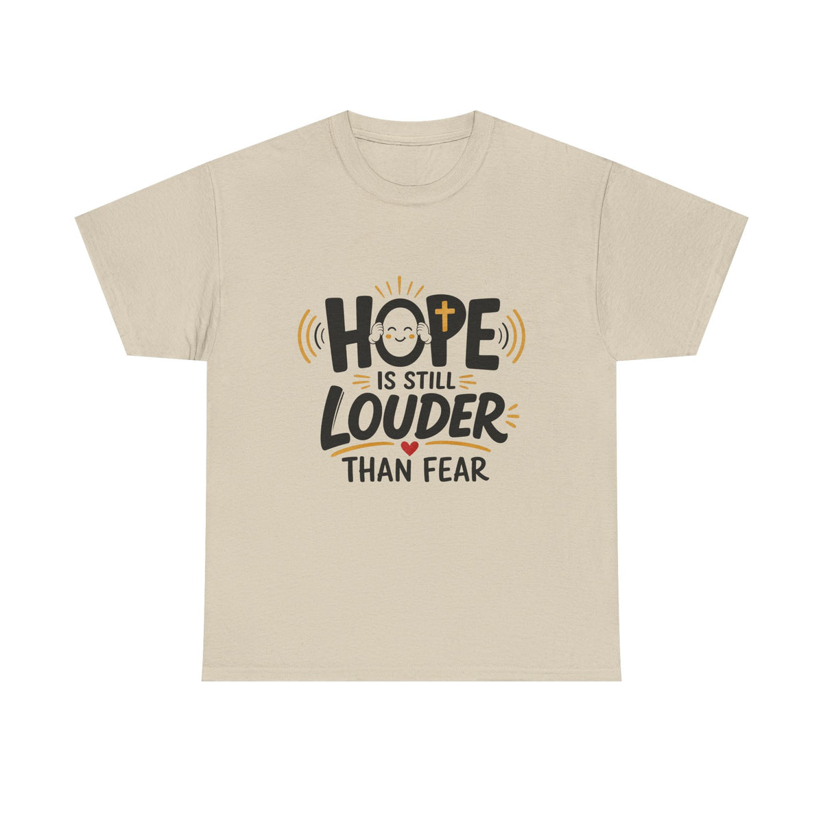 Hope Is Still Louder Than Fear Christian graphic T-shirt