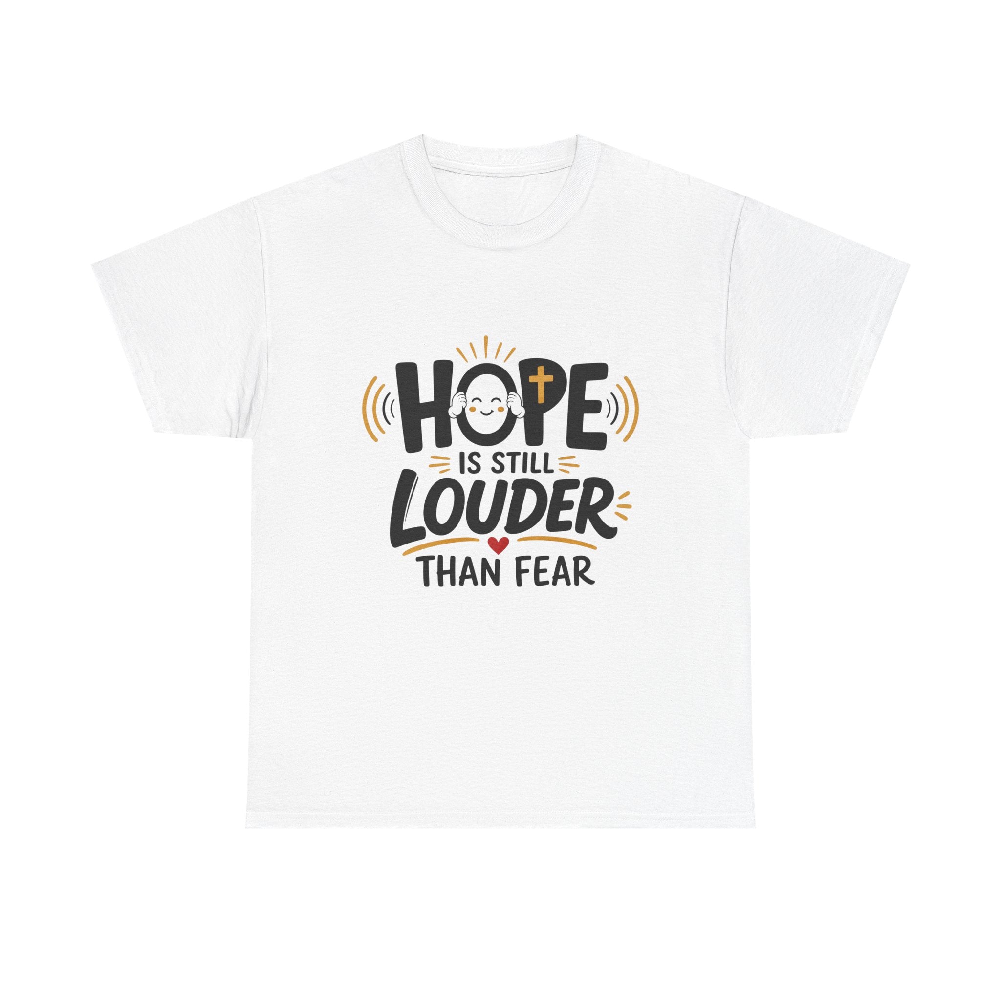 Hope Is Still Louder Than Fear T-Shirt — Inspirational Faith Tee